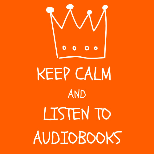 Keep Calm and Listen to Audiobooks