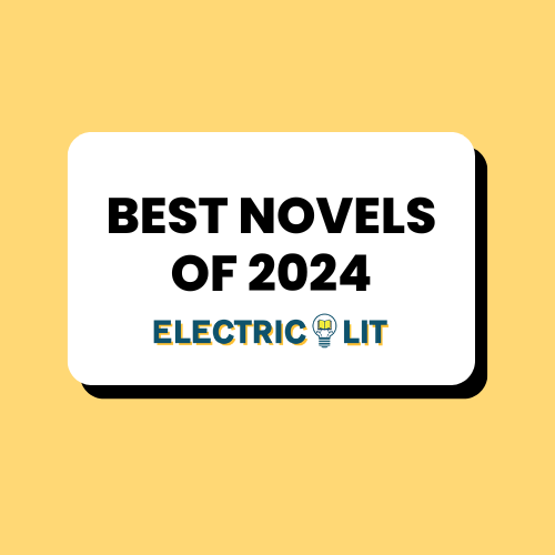 Electric Lit’s Best Novels of 2024