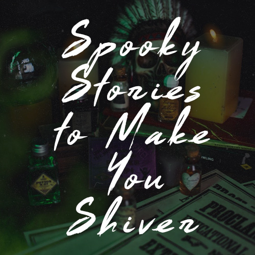 Spooky Stories to Make You Shiver