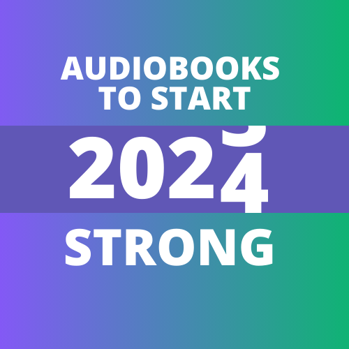 Audiobooks to Start 2024 Strong