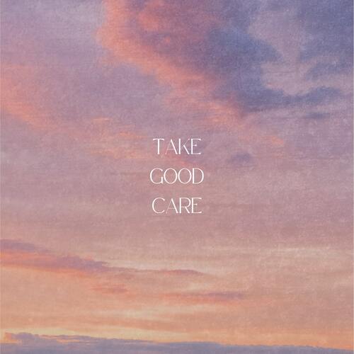 Take Good Care