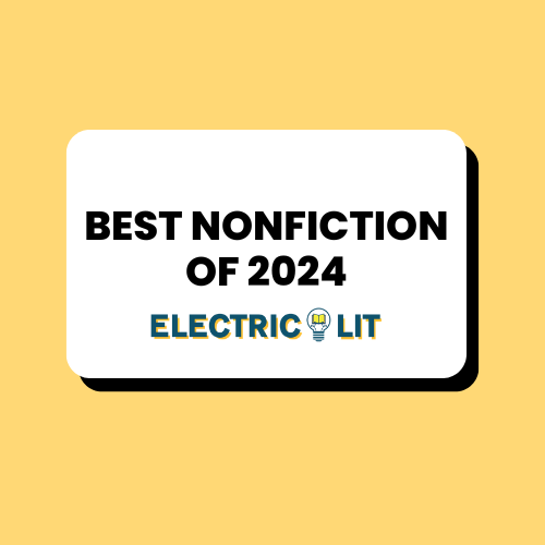 Electric Lit’s Best Nonfiction of 2024