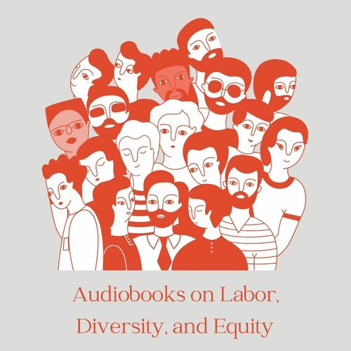Audiobooks on Labor, Diversity, and Equity