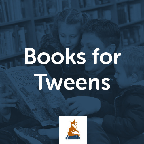 Books for Tweens (Age 9-12)