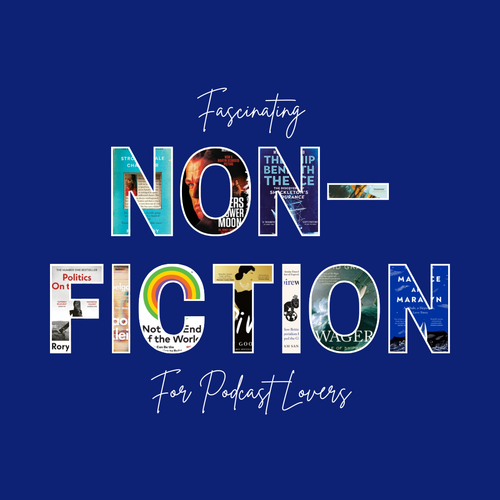 Fascinating Non Ficition for Podcast Lovers