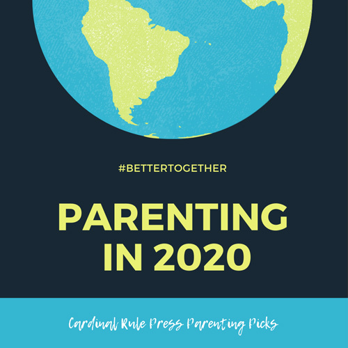 Cardinal Rule Press Picks: Parenting in 2020
