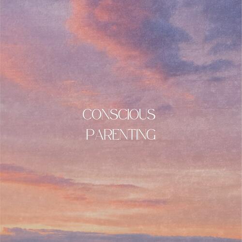 Conscious Parenting