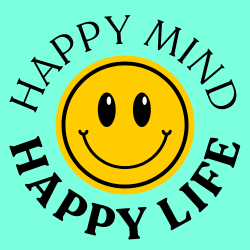 Happy Mind, Happy Life