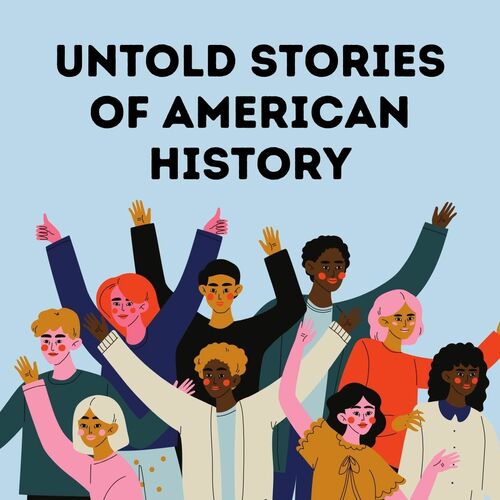 Untold Stories of American History