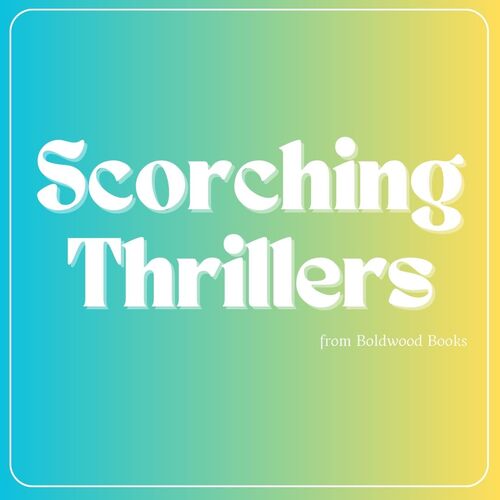Boldwood Books: Scorching Thrillers