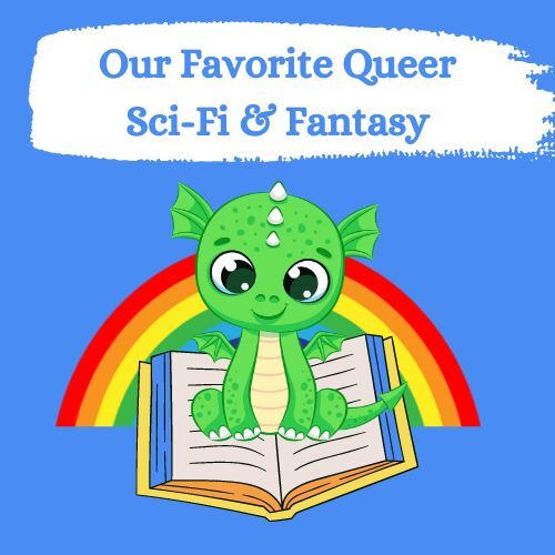 Our Favorite Queer SF/F