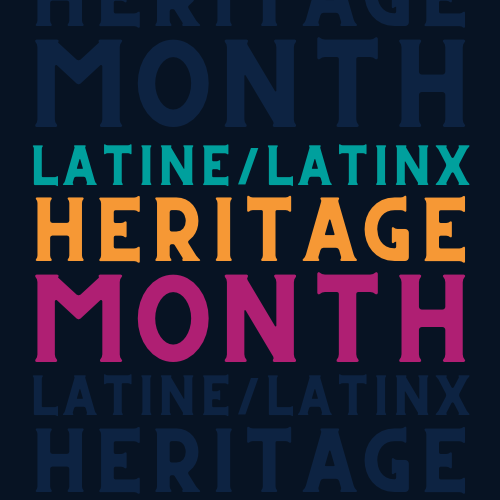 Latine/Latinx Heritage Month