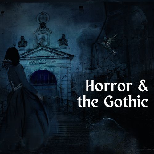Horror & the Gothic