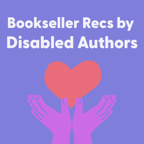 Bookseller Recs by Authors With Disabilities