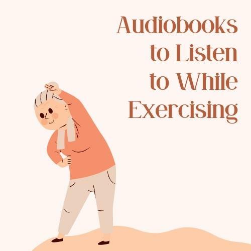 Audiobooks to Listen to While Exercising