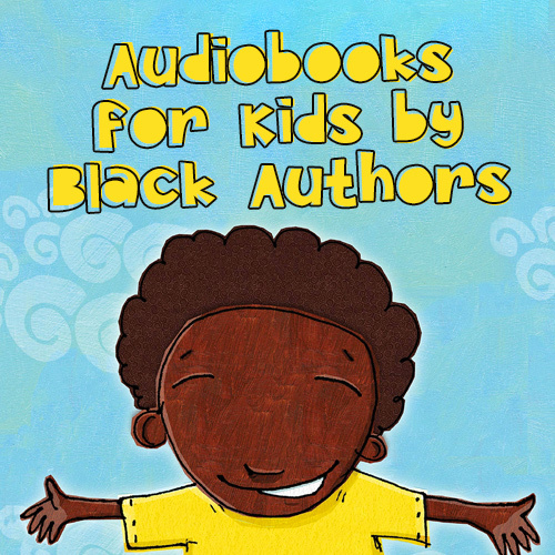 Audiobooks for Kids by Black Authors 