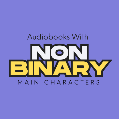 Audiobooks With Nonbinary Main Characters