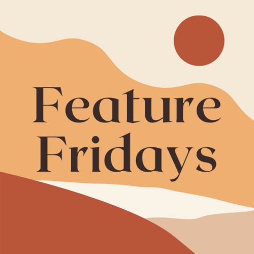 Feature Fridays!