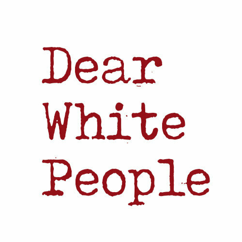 Dear White People