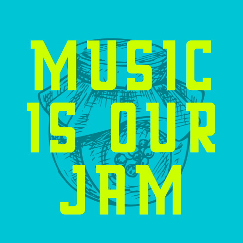 Music Is Our Jam