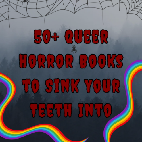  50+ Queer Horror Books to Sink Your Teeth Into 