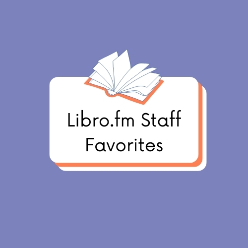 What the Libro.fm Staff is Loving