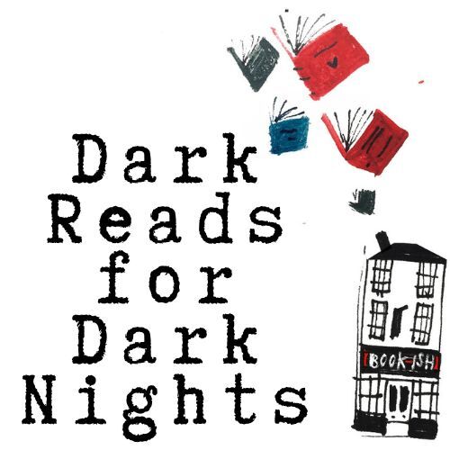 [book-ish] Dark Reads of Dark Nights
